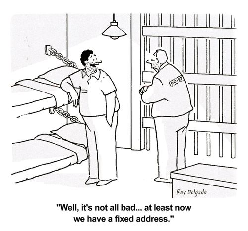 'Well, it's not all bad. . . at least now we have a fixed address.'