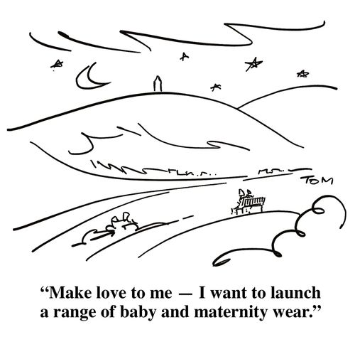 'Make love to me - I want to launch a range of baby and maternity wear.'