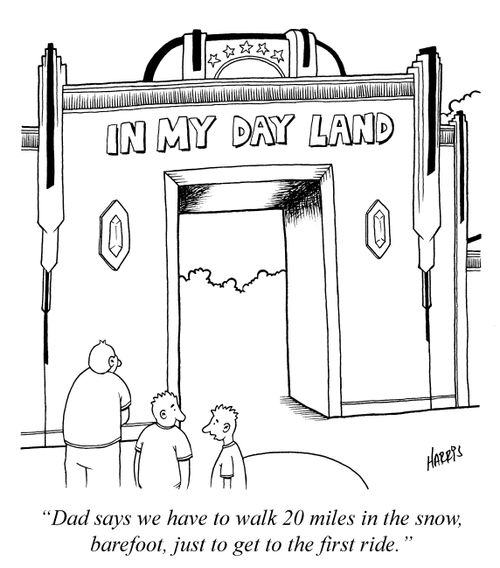 'Dad says we have to walk 20 miles in the snow, barefoot, just to get to the first ride.'