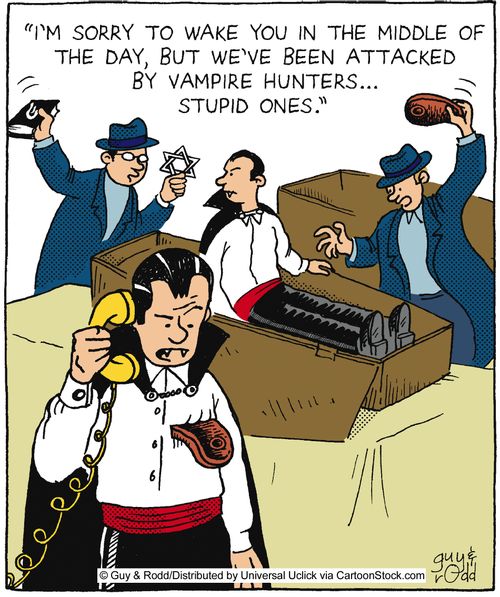 'I'm sorry to wake you in the middle of the day, but we've been attacked by vampire hunters... stupid ones.'