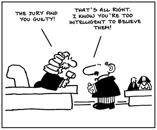 'The jury find you guilty.' - 'That's all right. I know you're too intelligent to believe them.'