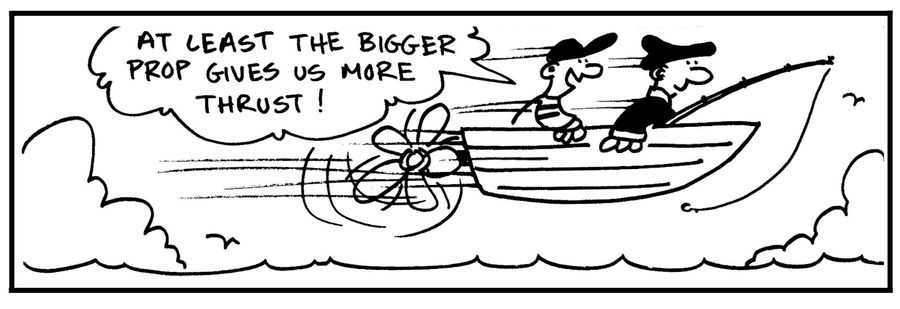 'At least the bigger prop gives us more thrust.'