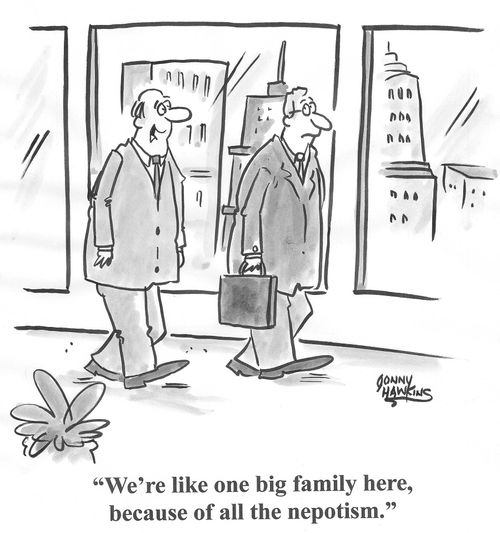 Businessman: 'We're like one big family here, because of all the nepotism.'