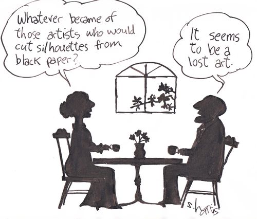 'Whatever became of those artists who would cut silhouettes from black paper?'  