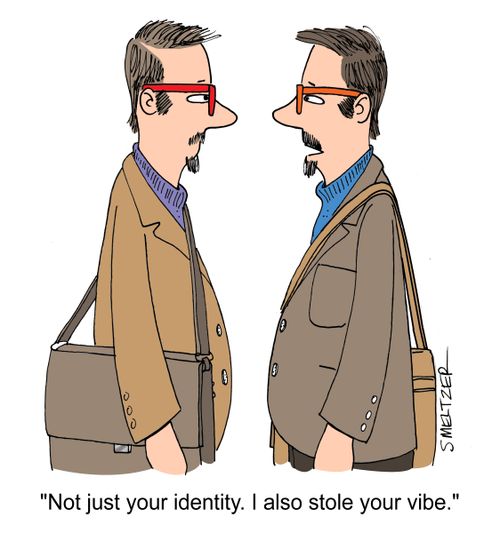 'Not just your identity. I also stole your vibe.'