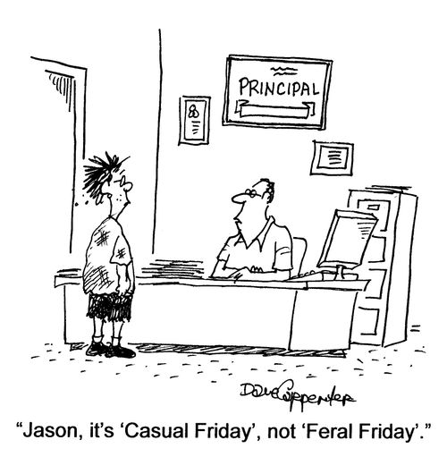 'Jason, it's 'Casual Friday', not 'Feral Friday'.'