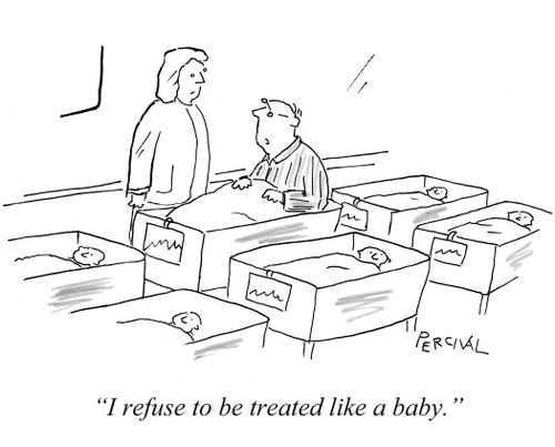 'I refuse to be treated like a baby.'