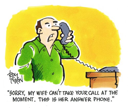 'Sorry, my wife can't take your call at the moment. This is her answer phone.'