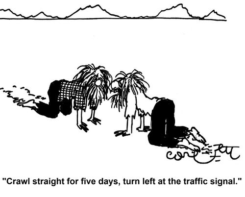 'Crawl straight for five days, turn left at the traffic signal.'