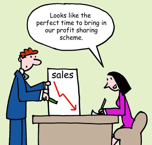 'Looks like the perfect time to bring in our profit sharing scheme.'