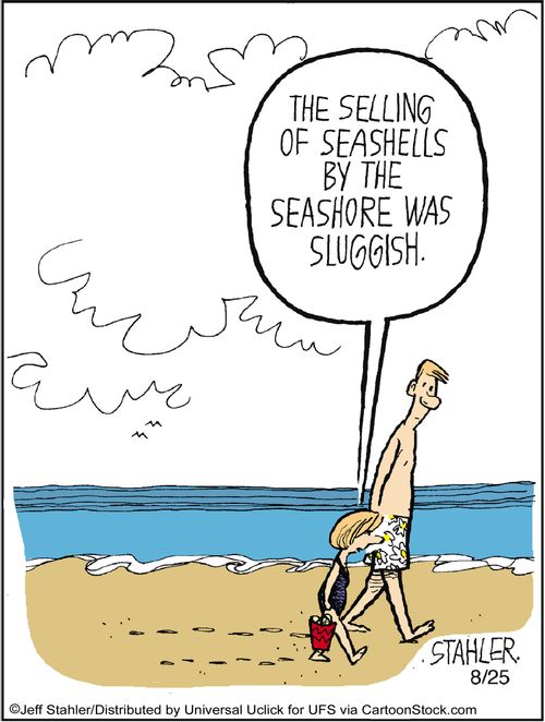 'the selling of seashells by the seashore was sluggish.'