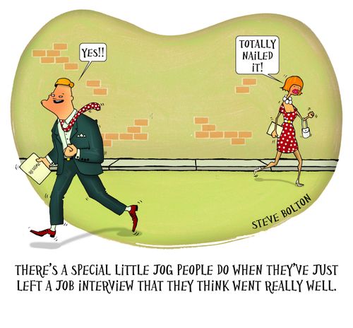 There's a special little jog people do when they've just left a job interview that they think went really well.