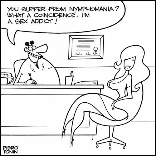 'You suffer from nymphomania? What a coincidence, I'm a sex addict!'