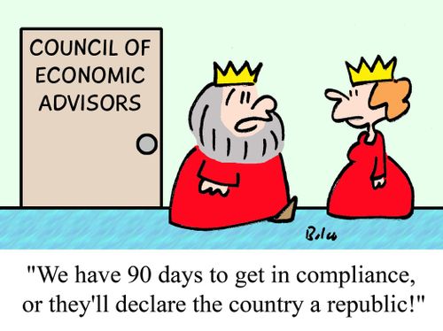 COUNCIL OF ECONOMIC ADVISORS, 'We have 90 days to get in compliance, or they'll declare the country a republic.'