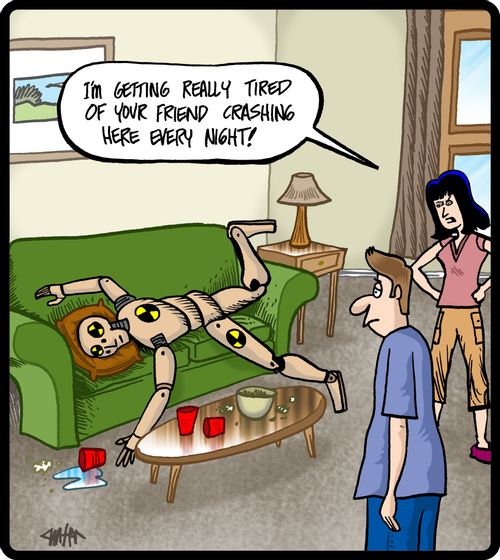 'I'm getting really tired of your friend crashing here every night!'
