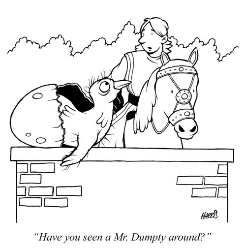 'Have you seen a Mr. Dumpty around?'