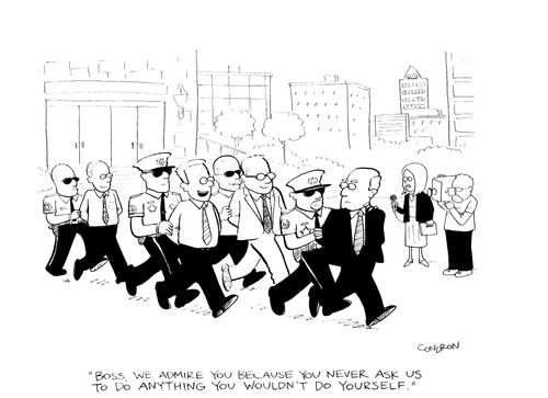 'Boss, we admire you because you never ask us to do anything you wouldn't do yourself.'
