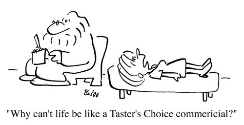 Why can't life be like a Taster's choice commerial