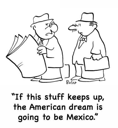 'If this stuff keeps up, the American dream is going to be Mexico.'