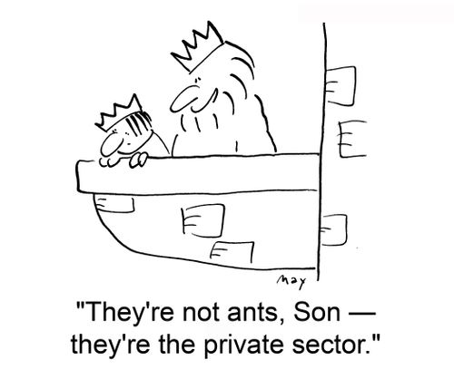 'They're not ants, Son — they're the private sector.'