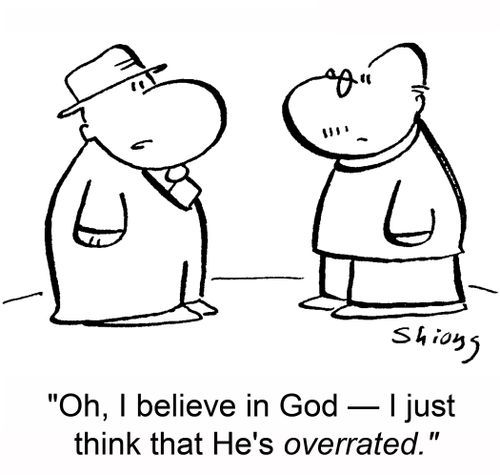 'Oh, I believe in God -- I just think that he's overrated.'