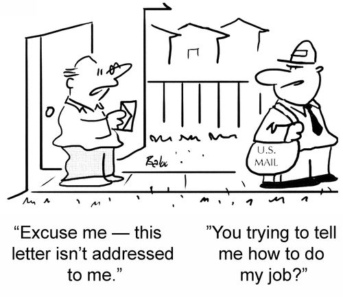 'Excuse me — this letter isn't addressed to me.' 'You trying to tell me how to do my job?'