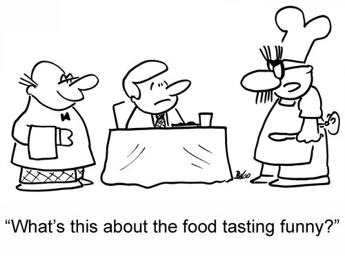 'What's this about the food tasting funny?'