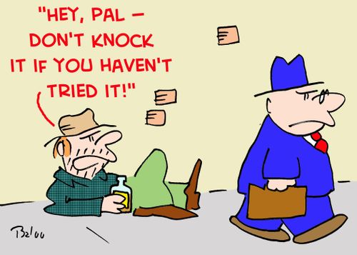 'Hey, pal -- Don't knock it if you haven't tried it!'