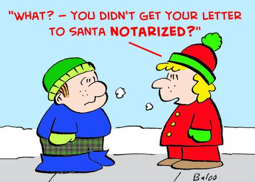 'What? -- You didn't get your letter to Santa notarized?'