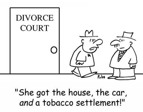 'She got the house, the car, AND a tobacco settlement!'