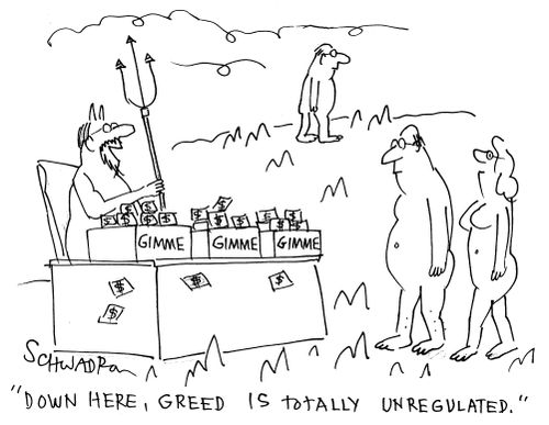 'Down here, greed is totally unregulated.'