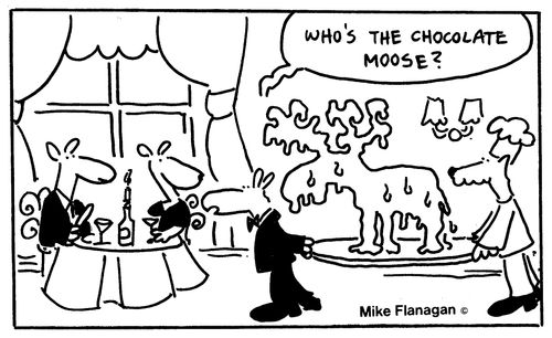 Who's the chocolate moose?