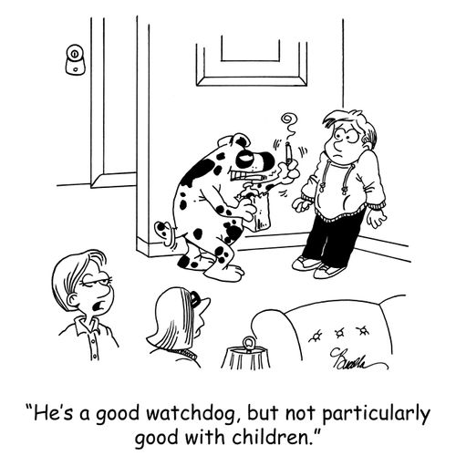 'He's a good watchdog,but not particularly good with children.'