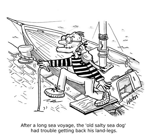 After a long sea voyage, the 'old salty sea dog' had trouble getting back his land-legs.