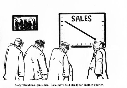 'Congratulations, gentlemen! Sales have held steady for another quarter.'