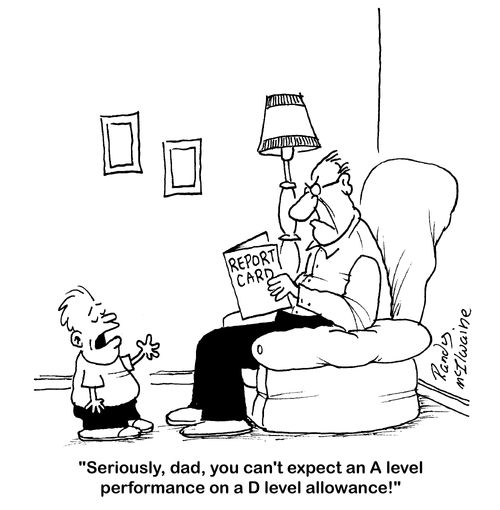 'Seriously, dad, you can't expect an A level performance on a D level allowance!'