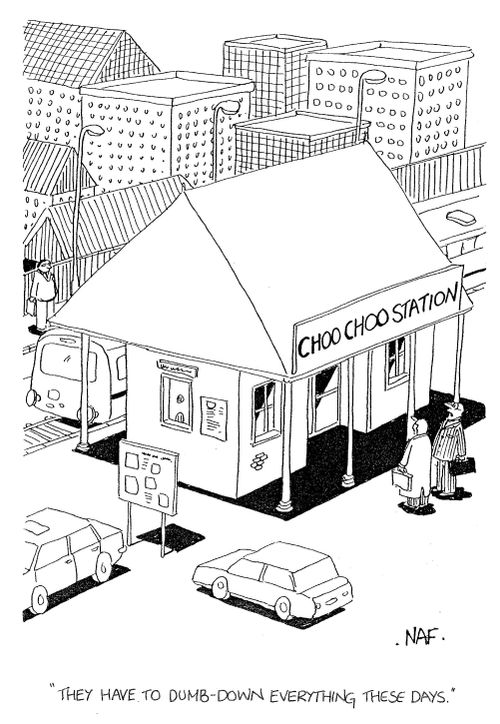 'They have to dumb-down everything these days.'