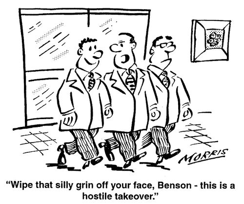 "Wipe that silly grin off your face, Benson - this is a hostile takeover."