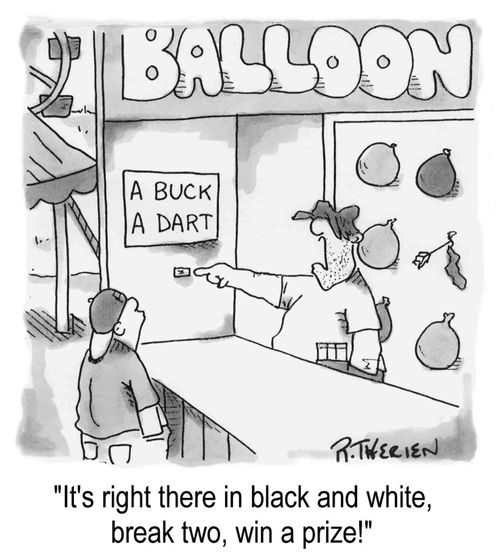 "It's right there in black and white, break two, win a prize."