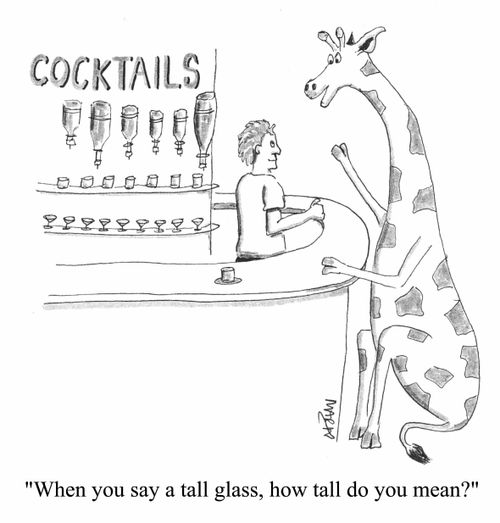 "When you say a tall glass, how tall do you mean?"