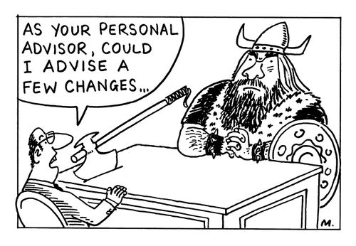 "As your personal advisor, could I advise a few changes"
