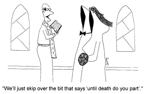"We'll just skip over the part that says 'until death do you part' "