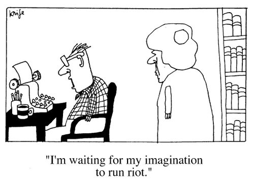 "I'm waiting for my imagination to run riot."