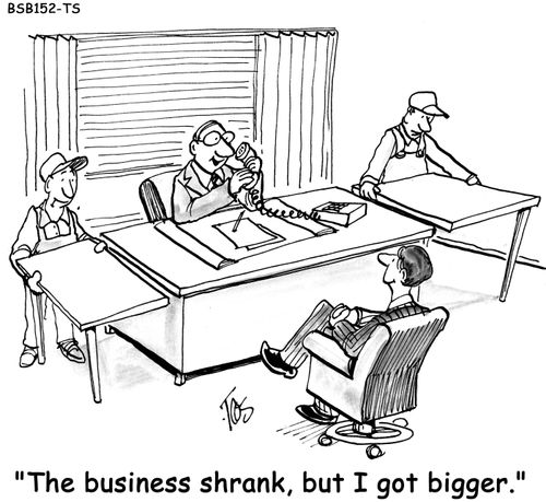 The business shrank, but I got bigger. 