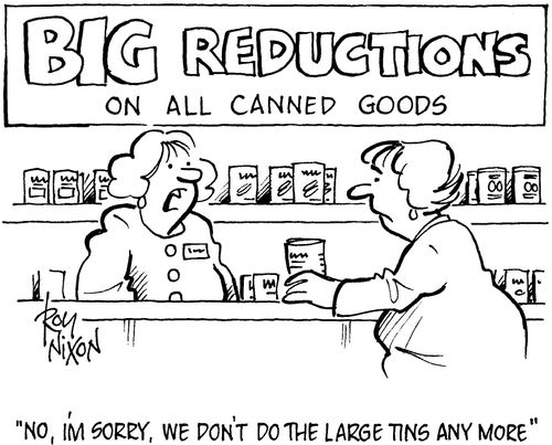 'No, I'm sorry, we don't do the large tins any more.'