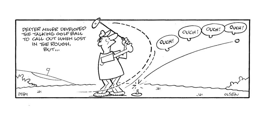 Dieter Miller veloped the talking golf ball to call out when lost in the rough.  But... (ouch, ouch, ouch)