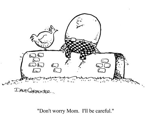 'Don't worry Mom. I'll be careful.'