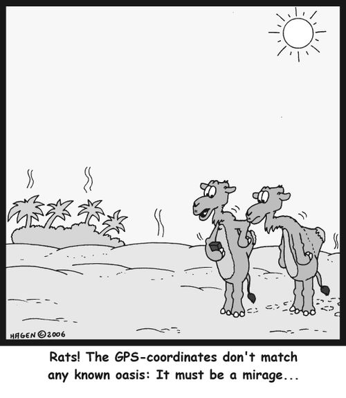 'Rats! The GPS-coordinates don't match any known oasis: it must be a mirage...'