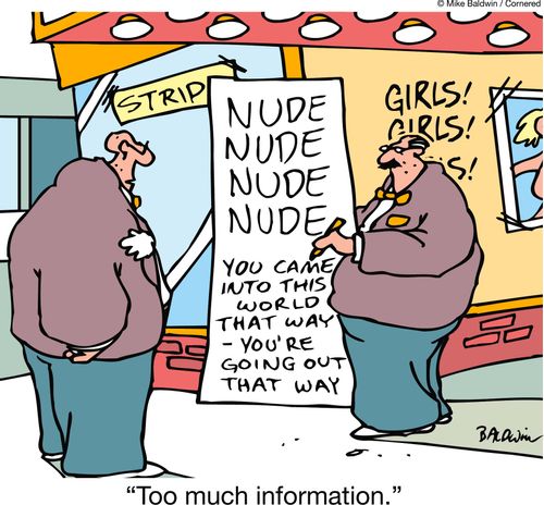 Nude nude nude...You came into this world that way ??" You're going out that way.   "Too much information."