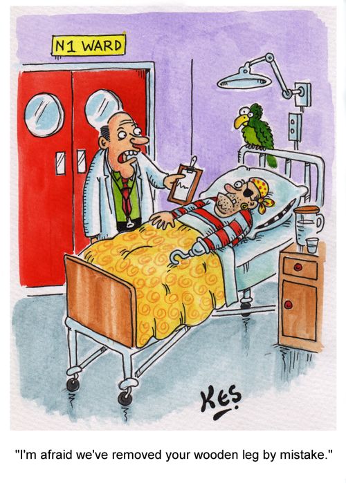 'I'm afraid we've removed your wooden leg by mistake.'